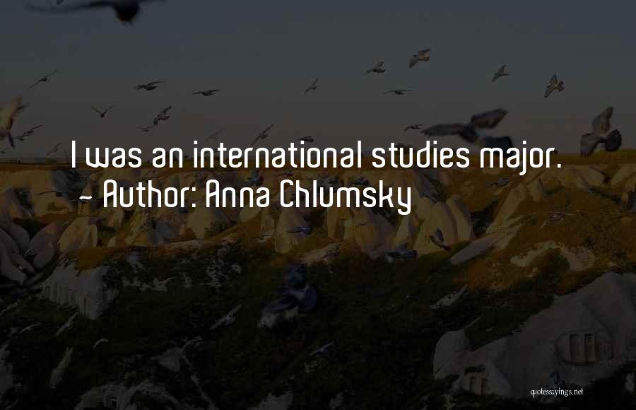 Anna Chlumsky Quotes: I Was An International Studies Major.