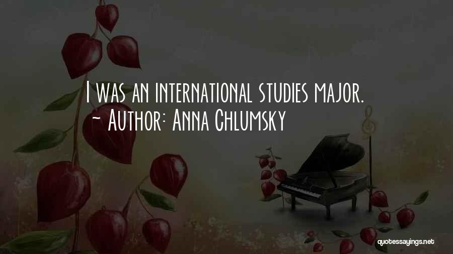 Anna Chlumsky Quotes: I Was An International Studies Major.
