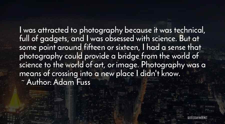 Adam Fuss Quotes: I Was Attracted To Photography Because It Was Technical, Full Of Gadgets, And I Was Obsessed With Science. But At