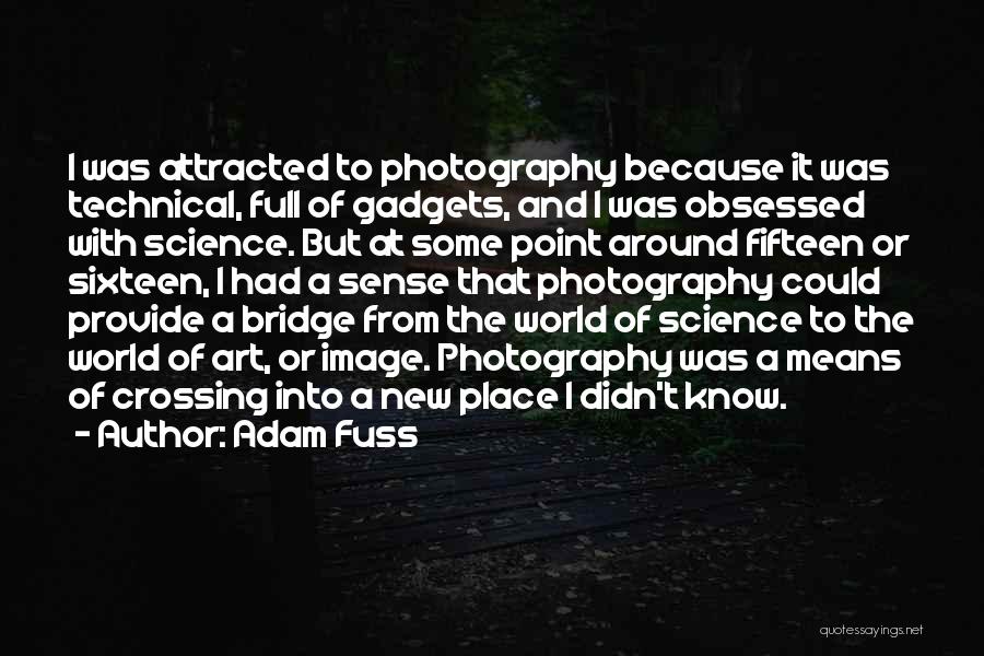 Adam Fuss Quotes: I Was Attracted To Photography Because It Was Technical, Full Of Gadgets, And I Was Obsessed With Science. But At