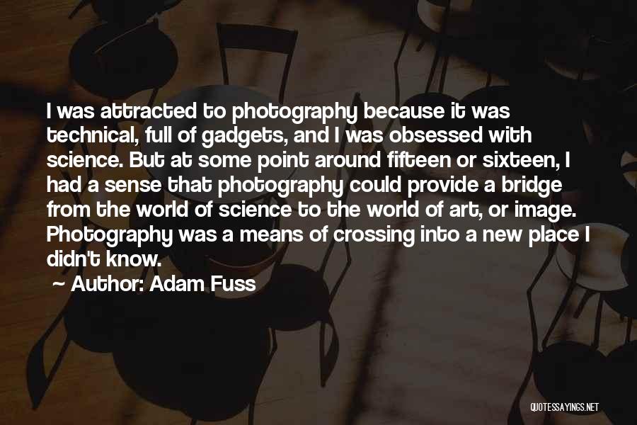 Adam Fuss Quotes: I Was Attracted To Photography Because It Was Technical, Full Of Gadgets, And I Was Obsessed With Science. But At