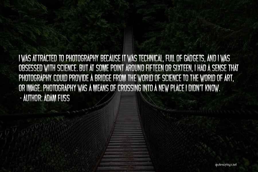 Adam Fuss Quotes: I Was Attracted To Photography Because It Was Technical, Full Of Gadgets, And I Was Obsessed With Science. But At