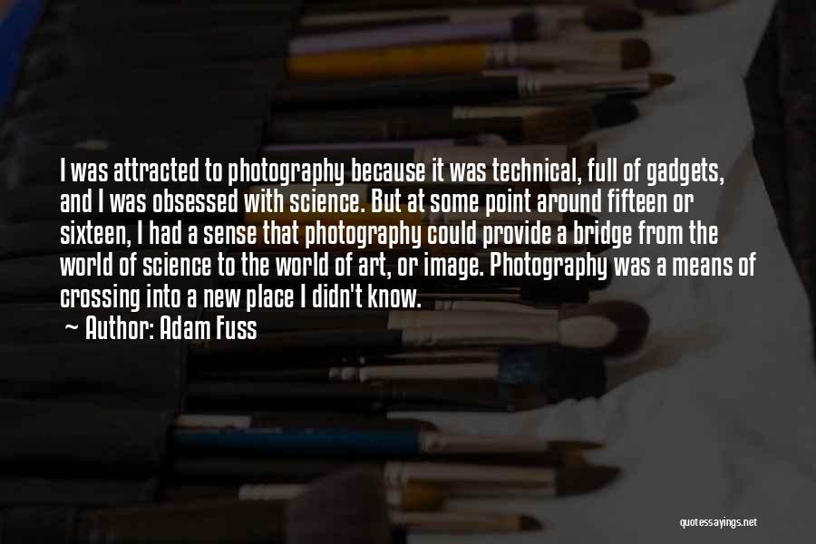 Adam Fuss Quotes: I Was Attracted To Photography Because It Was Technical, Full Of Gadgets, And I Was Obsessed With Science. But At