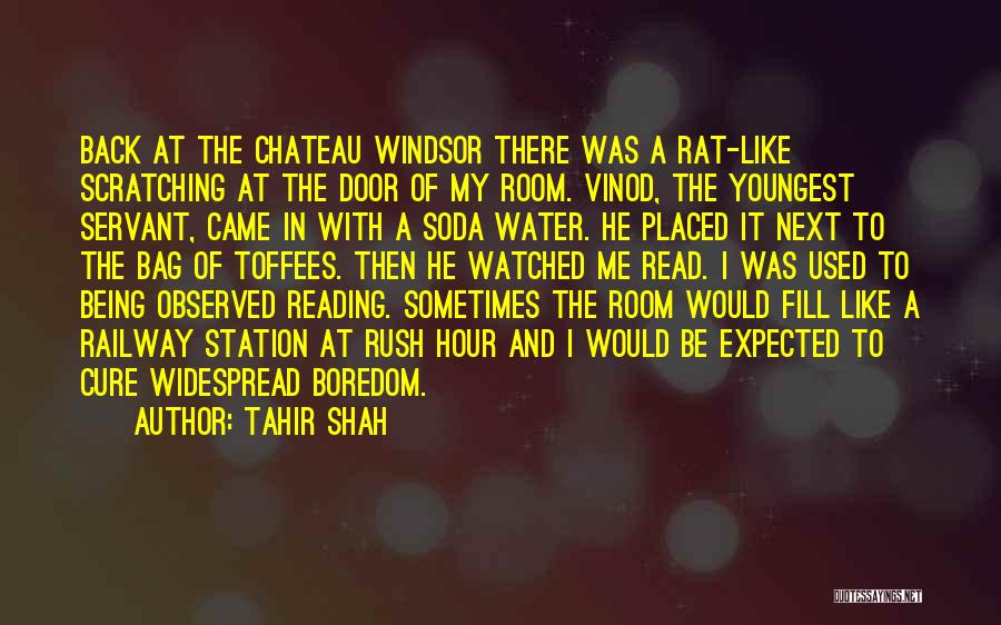 Tahir Shah Quotes: Back At The Chateau Windsor There Was A Rat-like Scratching At The Door Of My Room. Vinod, The Youngest Servant,