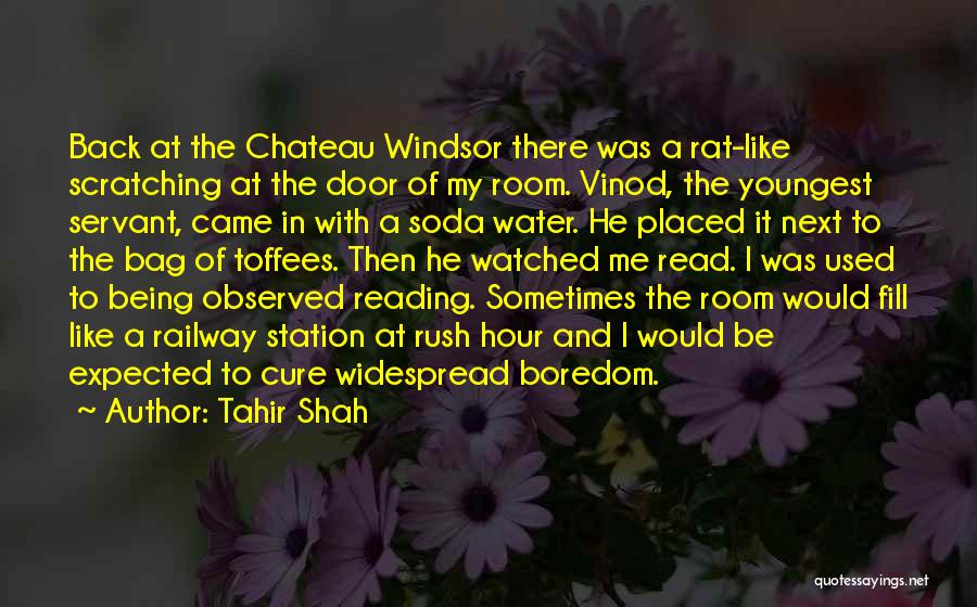 Tahir Shah Quotes: Back At The Chateau Windsor There Was A Rat-like Scratching At The Door Of My Room. Vinod, The Youngest Servant,