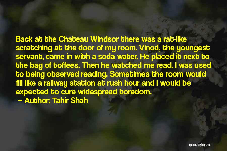 Tahir Shah Quotes: Back At The Chateau Windsor There Was A Rat-like Scratching At The Door Of My Room. Vinod, The Youngest Servant,