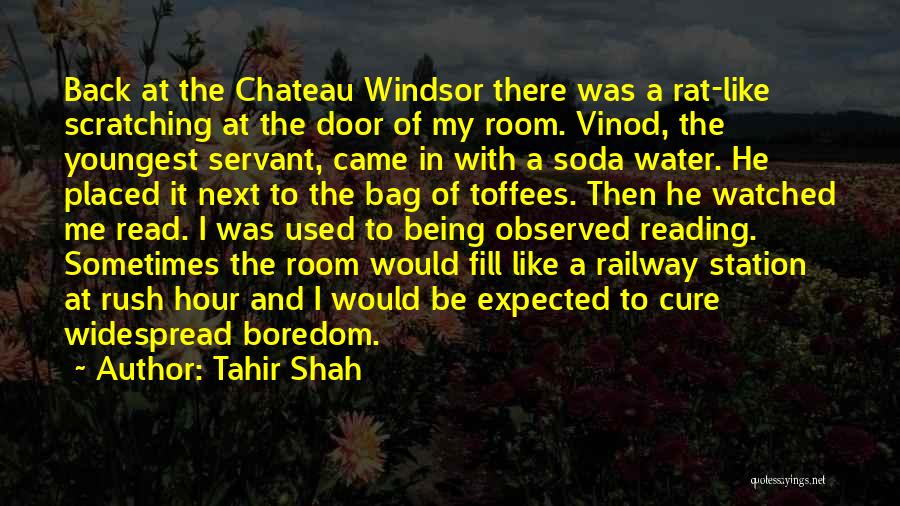 Tahir Shah Quotes: Back At The Chateau Windsor There Was A Rat-like Scratching At The Door Of My Room. Vinod, The Youngest Servant,