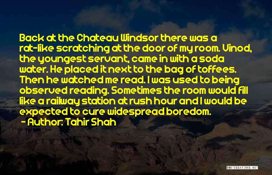 Tahir Shah Quotes: Back At The Chateau Windsor There Was A Rat-like Scratching At The Door Of My Room. Vinod, The Youngest Servant,