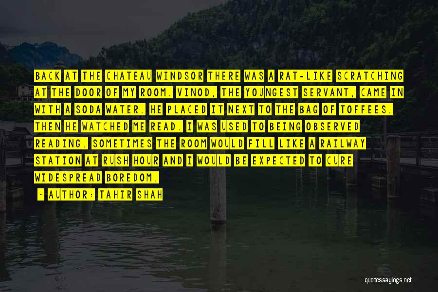 Tahir Shah Quotes: Back At The Chateau Windsor There Was A Rat-like Scratching At The Door Of My Room. Vinod, The Youngest Servant,