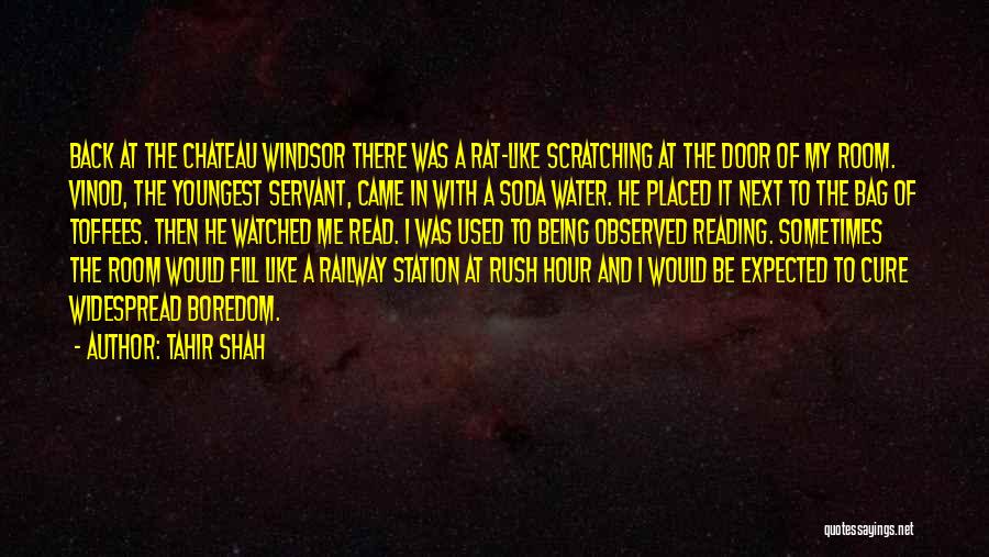 Tahir Shah Quotes: Back At The Chateau Windsor There Was A Rat-like Scratching At The Door Of My Room. Vinod, The Youngest Servant,