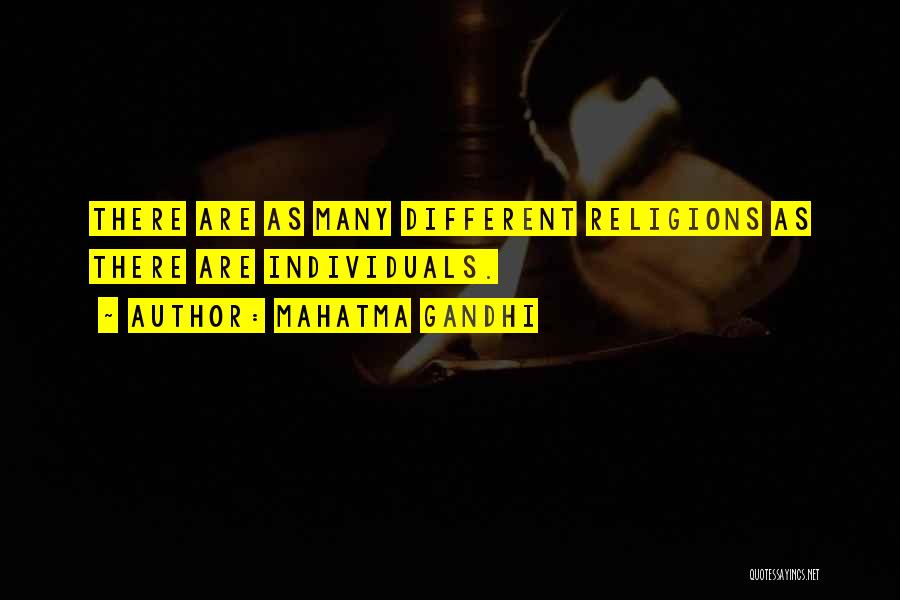 Mahatma Gandhi Quotes: There Are As Many Different Religions As There Are Individuals.