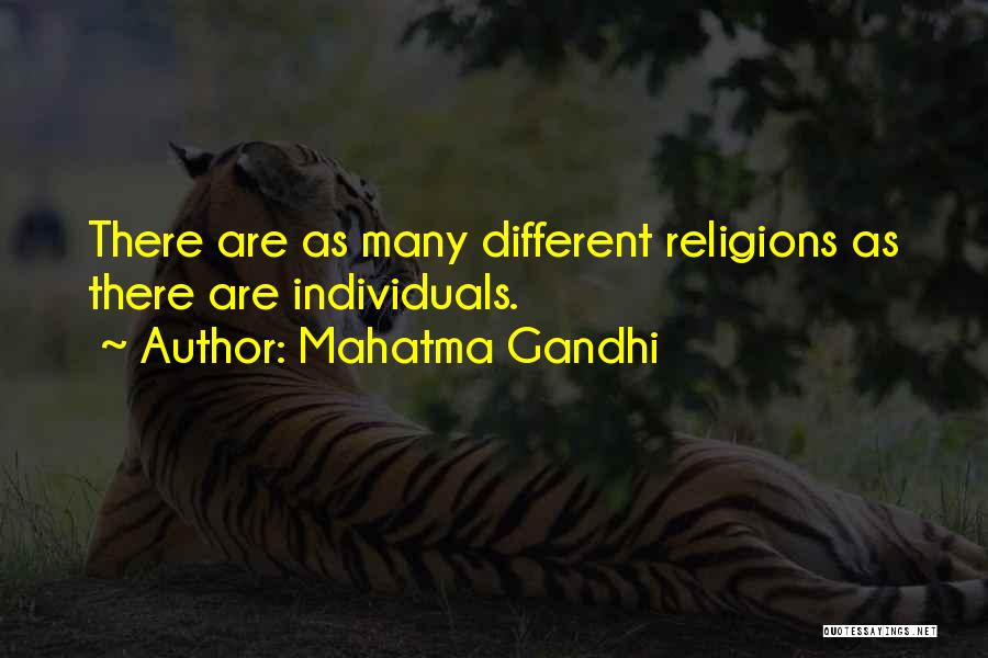 Mahatma Gandhi Quotes: There Are As Many Different Religions As There Are Individuals.