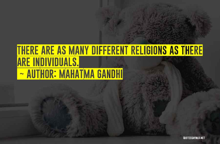 Mahatma Gandhi Quotes: There Are As Many Different Religions As There Are Individuals.