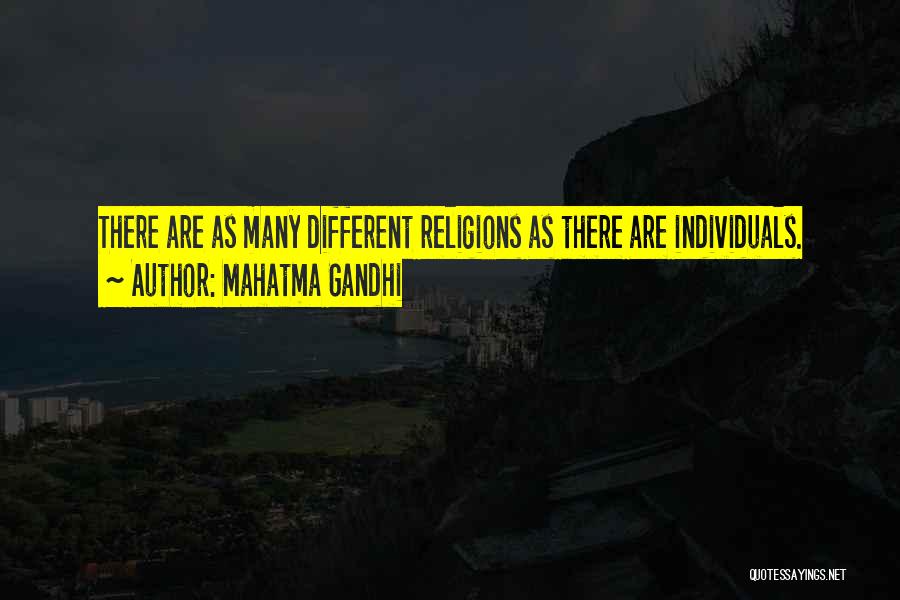 Mahatma Gandhi Quotes: There Are As Many Different Religions As There Are Individuals.