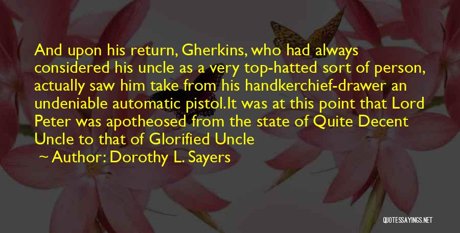 Dorothy L. Sayers Quotes: And Upon His Return, Gherkins, Who Had Always Considered His Uncle As A Very Top-hatted Sort Of Person, Actually Saw