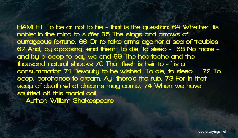 William Shakespeare Quotes: Hamlet To Be Or Not To Be - That Is The Question: 64 Whether 'tis Nobler In The Mind To