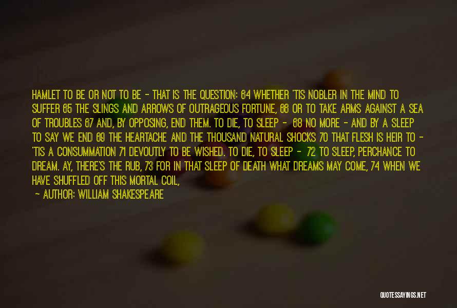 William Shakespeare Quotes: Hamlet To Be Or Not To Be - That Is The Question: 64 Whether 'tis Nobler In The Mind To