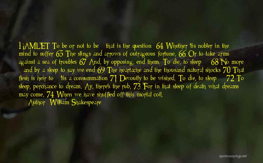 William Shakespeare Quotes: Hamlet To Be Or Not To Be - That Is The Question: 64 Whether 'tis Nobler In The Mind To