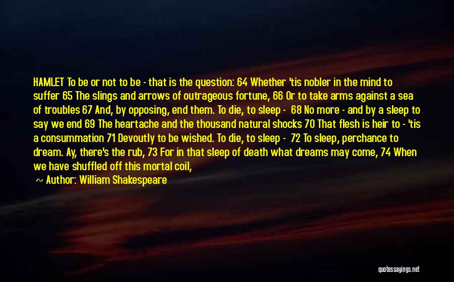 William Shakespeare Quotes: Hamlet To Be Or Not To Be - That Is The Question: 64 Whether 'tis Nobler In The Mind To