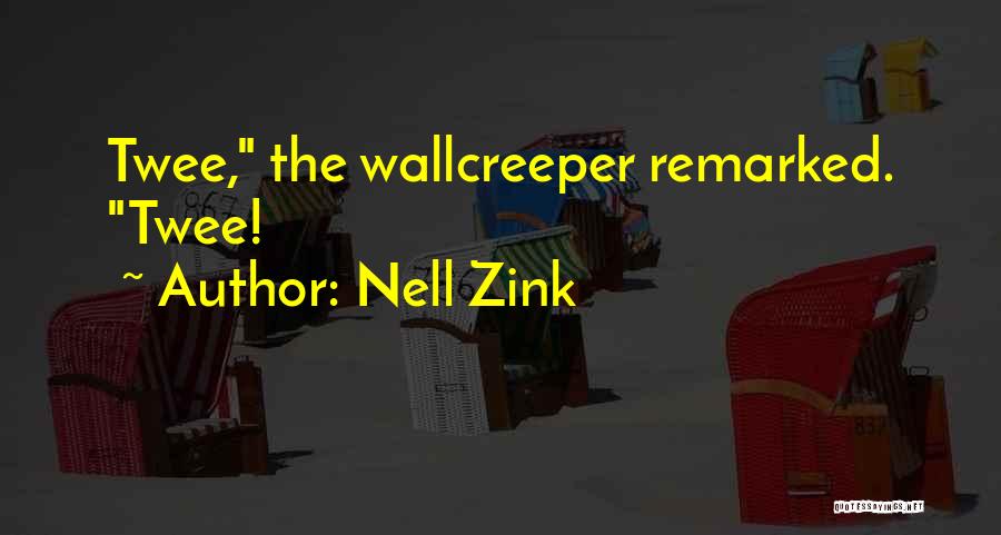 Nell Zink Quotes: Twee, The Wallcreeper Remarked. Twee!