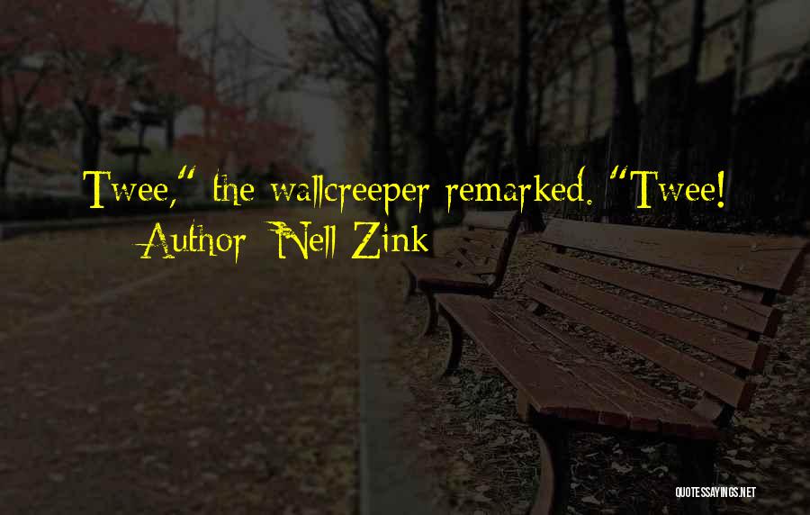 Nell Zink Quotes: Twee, The Wallcreeper Remarked. Twee!