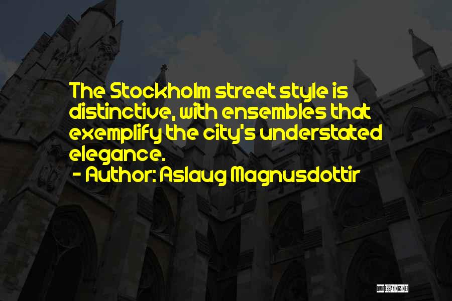 Aslaug Magnusdottir Quotes: The Stockholm Street Style Is Distinctive, With Ensembles That Exemplify The City's Understated Elegance.