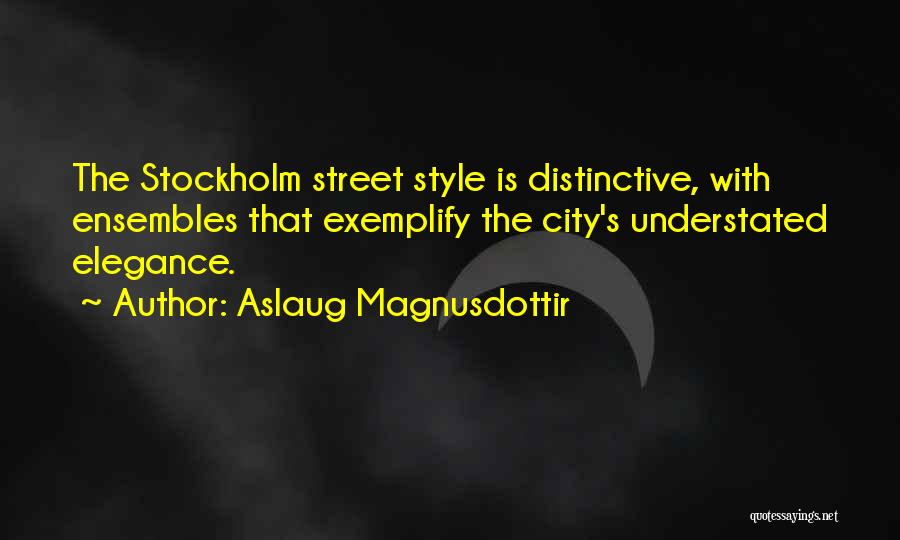 Aslaug Magnusdottir Quotes: The Stockholm Street Style Is Distinctive, With Ensembles That Exemplify The City's Understated Elegance.