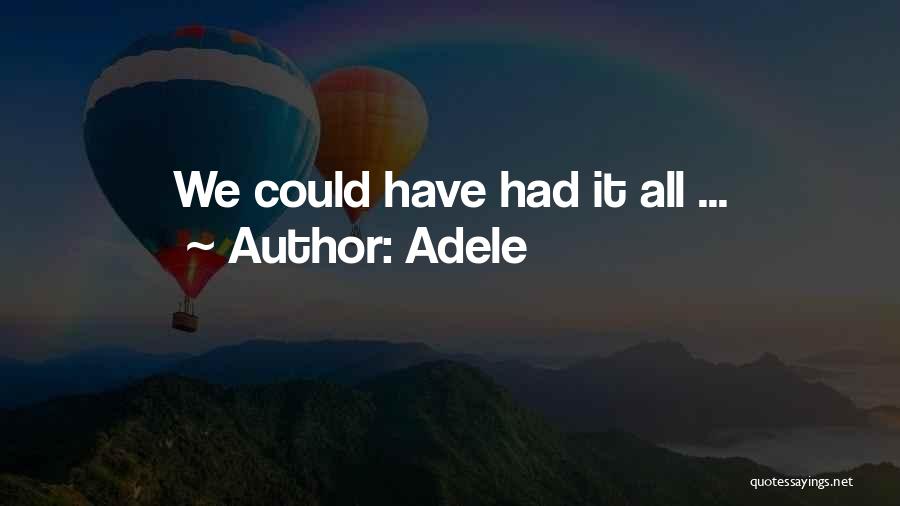 Adele Quotes: We Could Have Had It All ...