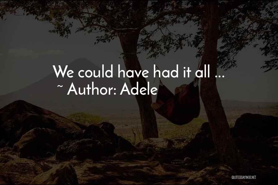 Adele Quotes: We Could Have Had It All ...