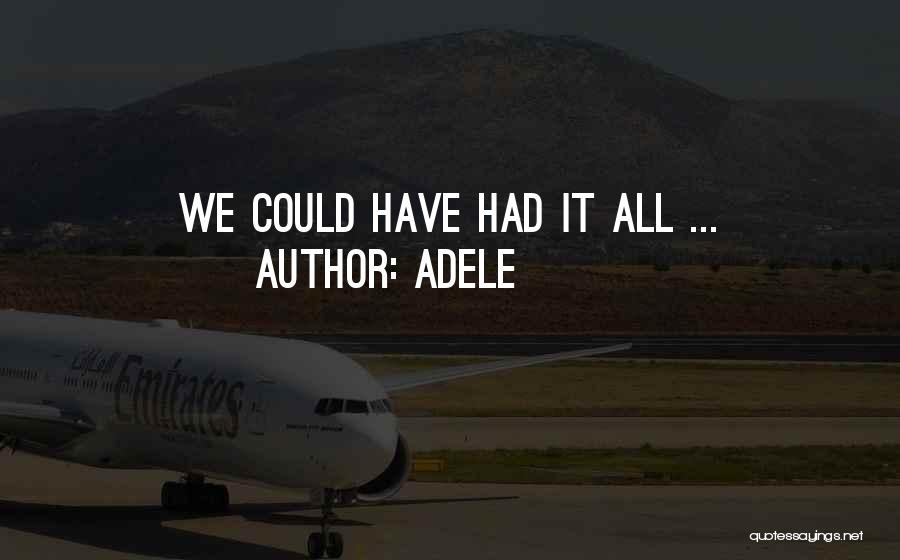 Adele Quotes: We Could Have Had It All ...