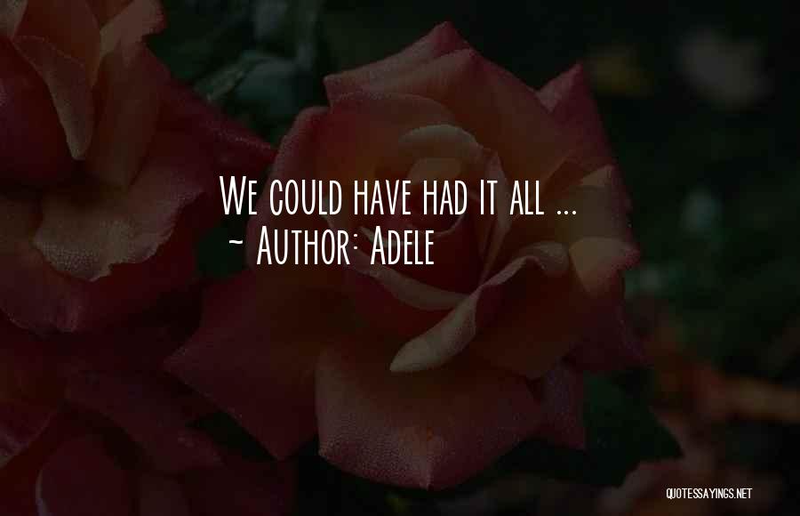 Adele Quotes: We Could Have Had It All ...