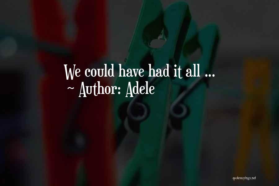 Adele Quotes: We Could Have Had It All ...