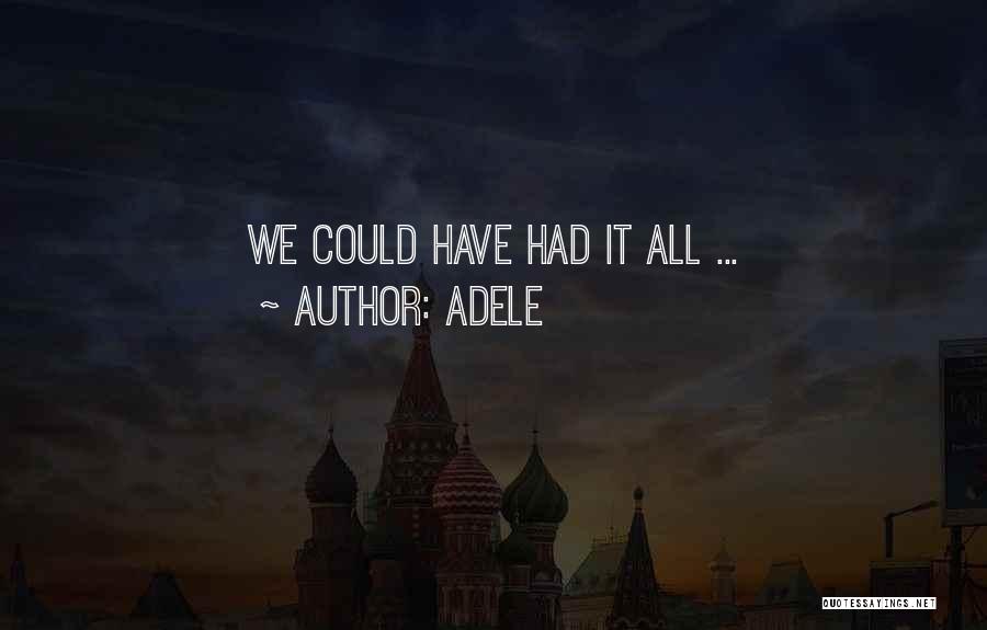 Adele Quotes: We Could Have Had It All ...