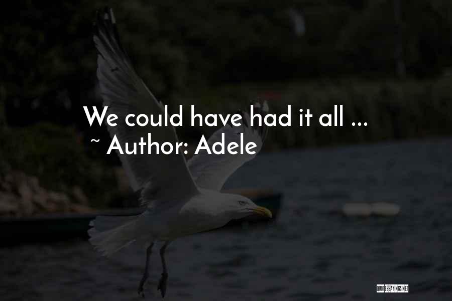 Adele Quotes: We Could Have Had It All ...