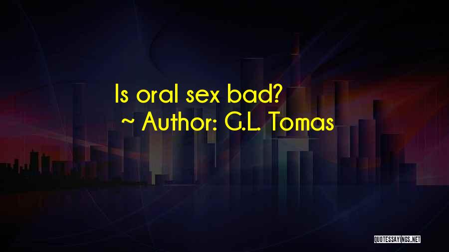 G.L. Tomas Quotes: Is Oral Sex Bad?