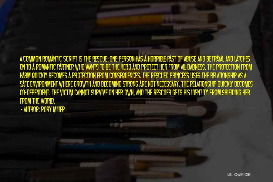 Rory Miller Quotes: A Common Romantic Script Is The Rescue. One Person Has A Horrible Past Of Abuse And Betrayal And Latches On