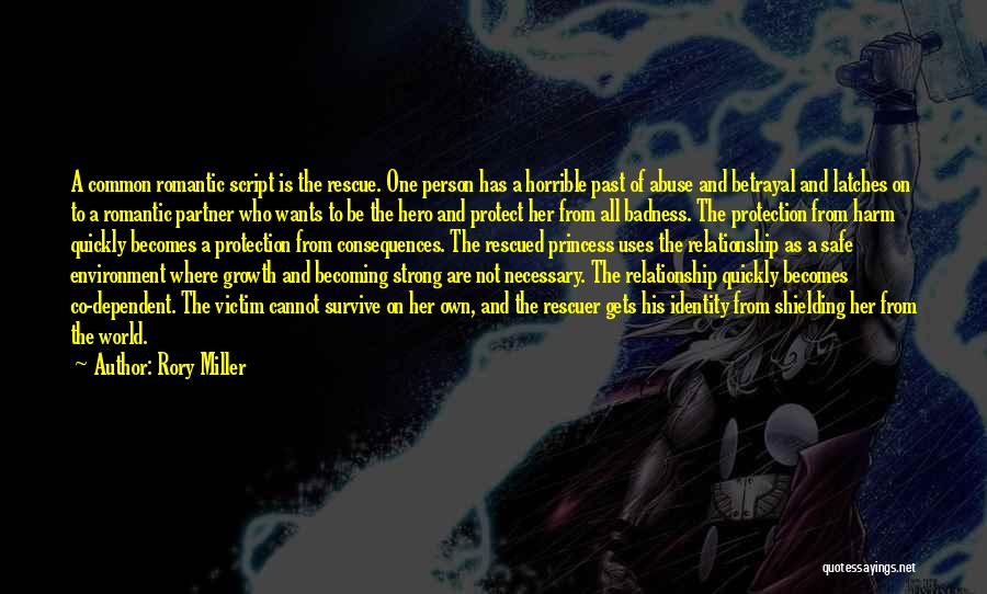 Rory Miller Quotes: A Common Romantic Script Is The Rescue. One Person Has A Horrible Past Of Abuse And Betrayal And Latches On