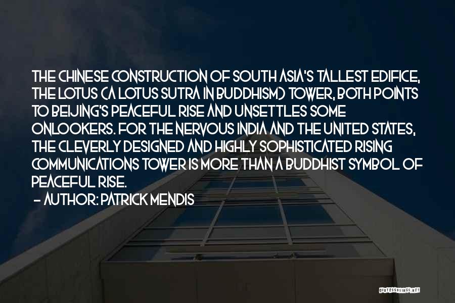 Patrick Mendis Quotes: The Chinese Construction Of South Asia's Tallest Edifice, The Lotus (a Lotus Sutra In Buddhism) Tower, Both Points To Beijing's