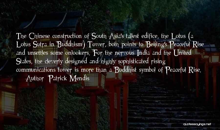 Patrick Mendis Quotes: The Chinese Construction Of South Asia's Tallest Edifice, The Lotus (a Lotus Sutra In Buddhism) Tower, Both Points To Beijing's