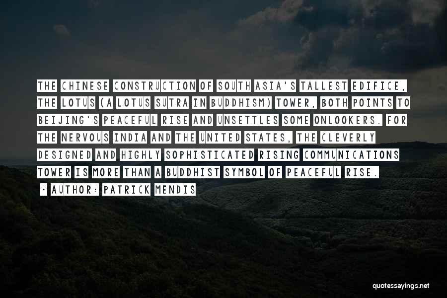 Patrick Mendis Quotes: The Chinese Construction Of South Asia's Tallest Edifice, The Lotus (a Lotus Sutra In Buddhism) Tower, Both Points To Beijing's