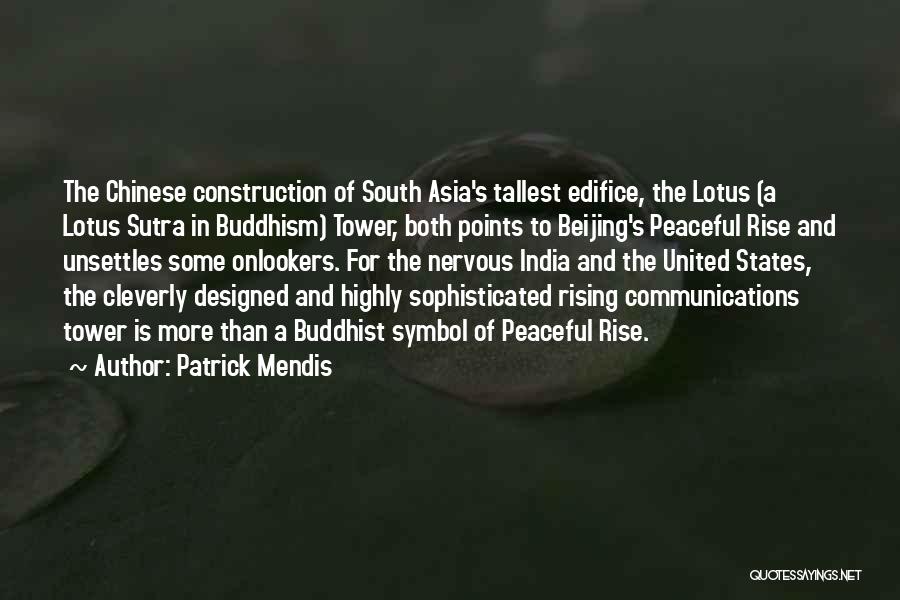 Patrick Mendis Quotes: The Chinese Construction Of South Asia's Tallest Edifice, The Lotus (a Lotus Sutra In Buddhism) Tower, Both Points To Beijing's