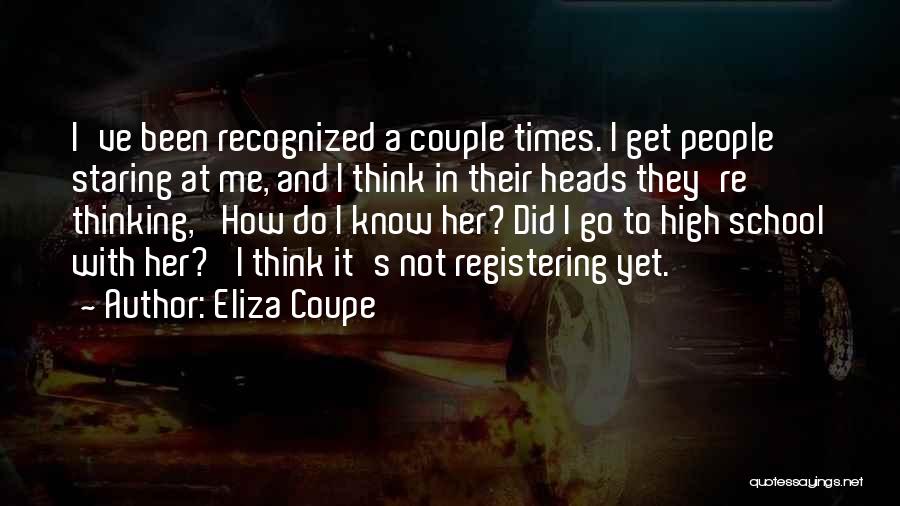 Eliza Coupe Quotes: I've Been Recognized A Couple Times. I Get People Staring At Me, And I Think In Their Heads They're Thinking,