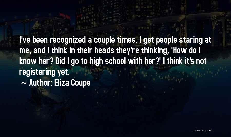 Eliza Coupe Quotes: I've Been Recognized A Couple Times. I Get People Staring At Me, And I Think In Their Heads They're Thinking,