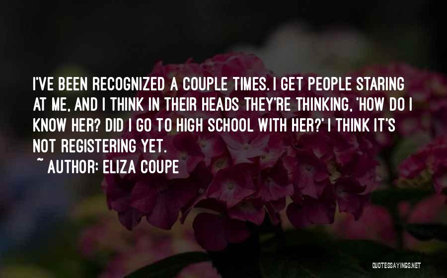 Eliza Coupe Quotes: I've Been Recognized A Couple Times. I Get People Staring At Me, And I Think In Their Heads They're Thinking,