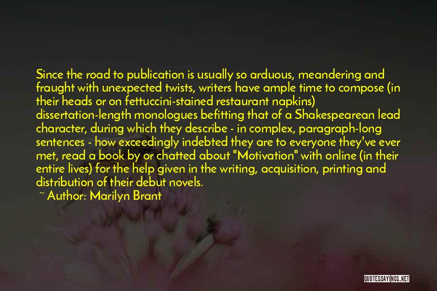 Marilyn Brant Quotes: Since The Road To Publication Is Usually So Arduous, Meandering And Fraught With Unexpected Twists, Writers Have Ample Time To