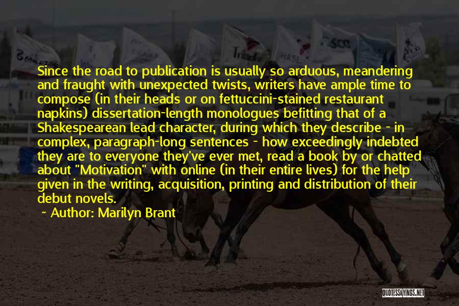 Marilyn Brant Quotes: Since The Road To Publication Is Usually So Arduous, Meandering And Fraught With Unexpected Twists, Writers Have Ample Time To