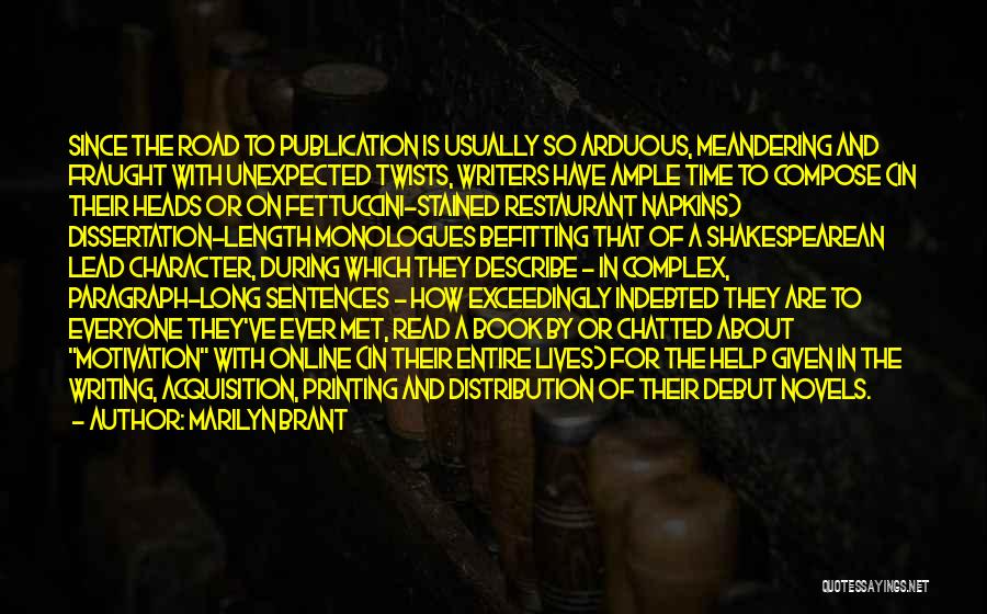Marilyn Brant Quotes: Since The Road To Publication Is Usually So Arduous, Meandering And Fraught With Unexpected Twists, Writers Have Ample Time To