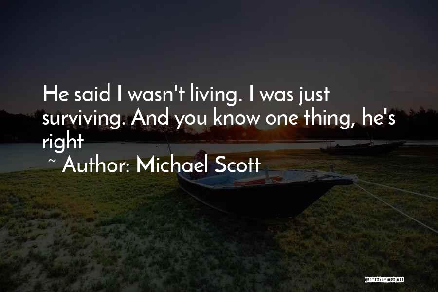Michael Scott Quotes: He Said I Wasn't Living. I Was Just Surviving. And You Know One Thing, He's Right