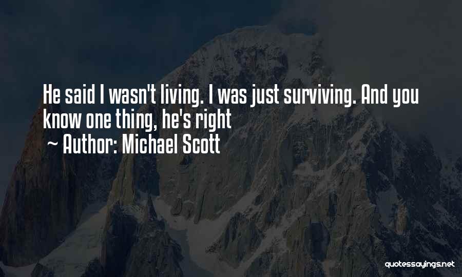 Michael Scott Quotes: He Said I Wasn't Living. I Was Just Surviving. And You Know One Thing, He's Right