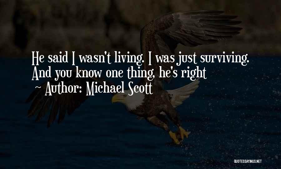 Michael Scott Quotes: He Said I Wasn't Living. I Was Just Surviving. And You Know One Thing, He's Right